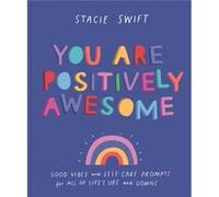Tu es positivement génial – Ondes positives et exercices de soin de soi pour tous les hauts et bas