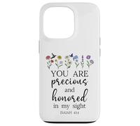 You are Precious Honored in My Sight Isaiah 43:4 Bible Verse Coque pour iPhone 13 Pro