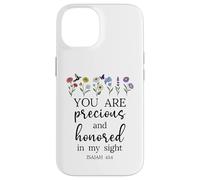 You are Precious Honored in My Sight Isaiah 43:4 Bible Verse Coque pour iPhone 14