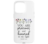 You are Precious Honored in My Sight Isaiah 43:4 Bible Verse Coque pour iPhone 15 Pro Max