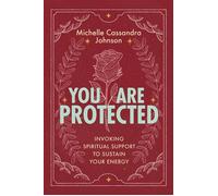 You Are Protected Invoking Spiritual Support to Sustain Your Energy - Michelle Cassandra Johnson - St. Martin's Essentials - ebook (ePub) - Livre