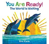 You Are Ready!: The World Is Waiting - A Bright Eric Carle Picture Book About Bravery and Possibilities for Kids (Ages 4-8)