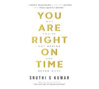 You Are Right On Time - Why You’re Not Behind and Never Were