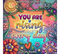 You Are Rising Every Day: Inspirational Coloring Book for Strength, Growth, and New Beginnings (Revised Edition)
