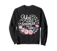 You are So Much Stronger Than You Think Strength Pride - Sweatshirt