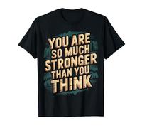 You are So Much Stronger Than You Think - T-Shirt
