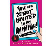 You Are So Not Invited to My Bat Mitzvah!