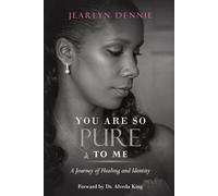 YOU ARE SO PURE TO ME: A Journey of Healing and Identity