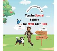 You Are Special Because You Wait Your Turn: Helping kids build character through fun, adventure, and positive values