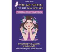 You are Special Just the Way You Are: Perfect with your Imperfections, Overcome Anxiety and Loved Ones - Personal Growth Diary for Girls