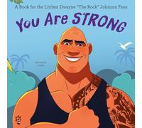 You Are Strong: A Book for the Littlest Dwayne the Rock Johnson Fans