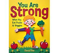 You Are Strong When You Eat Fruits & Veggies: Healthy Puzzles for Happy, Strong Kids