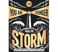 You Are Stronger Than The Storm: A 31-Day Monochrome Coloring Book with Inspirational Quotes in Black Ink for Mindfulness, ADHD Support, Focus & Self-Growth