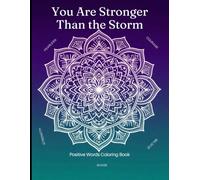 You Are Stronger Than The Storm: Positive Words Coloring Book