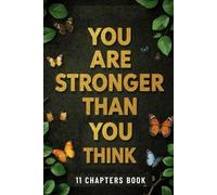 You Are Stronger Than You Think: A Simple Guide to Building Inner Strength and Overcoming Life’s Challenges