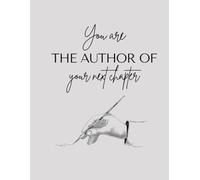 'You Are the Author of Your Next Chapter' a motivational journal for writing your own story