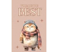 You Are the Best! A Cute Cat-Themed Journal/Notebook: Unleash Your Creativity with a Dash of Whimsy! Explore the Full Collection!
