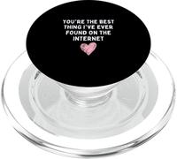 You are The Best Thing I Ever Found on Internet Valentines PopSockets PopGrip pour MagSafe