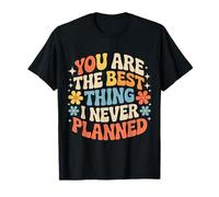 You are The Best Thing I Never Planned Amour inattendu - T-Shirt