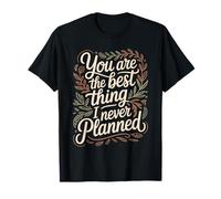 You are The Best Thing I Never Planned Amour inattendu - T-Shirt