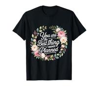 You are The Best Thing I Never Planned Amour inattendu - T-Shirt