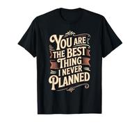 You are The Best Thing I Never Planned Amour inattendu - T-Shirt