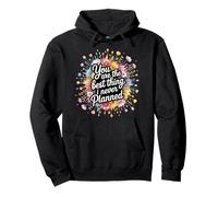 You are The Best Thing I Never Planned - Sweat à Capuche