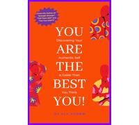 You Are the Best YOU!: Discovering Your Authentic Self is Easier Than You Think