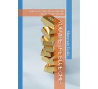 YOU ARE THE BLUE CHIP: 10 Reasons Why Mental Wealth Beats Market Wealth