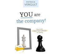 You Are The Company ! - How To Find Your True Purpose For Working