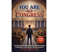 YOU ARE THE CONGRESS: An Interactive Simulation of the American Legislative Process for Future Leaders