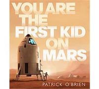 You Are the First Kid on Mars Patrick O'Brien (Auteur)
