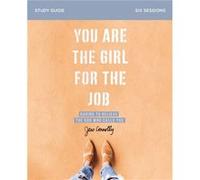 You Are the Girl for the Job Bible Study Guide by Jess Connolly Unknown (Auteur)