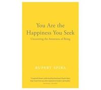 You Are the Happiness You Seek by Rupert Spira Rupert Spira (Auteur)