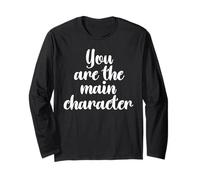 You Are the Main Character Syndrome Figurine humoristique Meme Storytelling Manche Longue