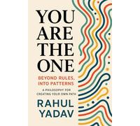 You Are the One: Beyond Rules, Into Patterns: A Philosophy for Creating Your Own Path