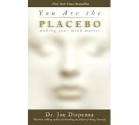You Are the Placebo Making Your Mind Matter by Dr Joe Dispenza Dr Joe Dispenza (Auteur)