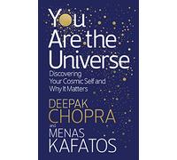 You Are the Universe: Discovering Your Cosmic Self and Why It Matters