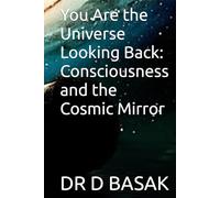 You Are the Universe Looking Back: Consciousness and the Cosmic Mirror