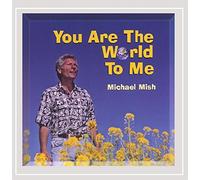 You are The World to Me