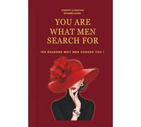 You Are What Men Search For: 100 Reasons Why Men Choose You