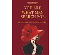 You Are What Men Search For: 100 Reasons Why Men Choose You