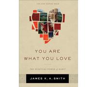 You Are What You Love: The Spiritual Power of Habit