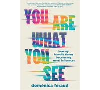 You Are What You See How My Favorite Shows Became My Worst Influences - Domenica Feraud - Sourcebooks - ebook (ePub) - Livre