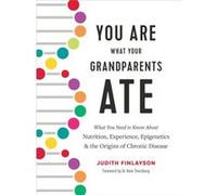 You Are What Your Grandparents Ate by Judith Finlayson Judith Finlayson (Auteur)