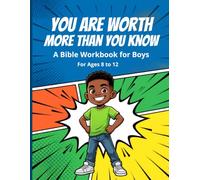 You Are Worth More Than You Know: A Bible Workbook for Boys