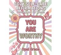 You Are Worthy: A Cozy Self-Care Affirmations Coloring Book for Women: 39 Unique Empowering Illustrations | A Relaxing Self-Love Gift for Moms, Teachers, Nurses, and Women Who Deserve to Feel Worthy
