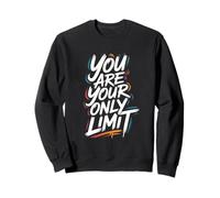 You are Your Only Limit - Citation inspirante de Motivation Sweatshirt