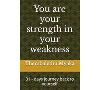 You are your strength in your weakness: 31 - days journey back to yourself