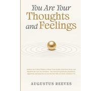 You are your Thoughts and Feelings: Awaken the Power Within to Shape Your Reality, Heal Your Heart, and Manifest the Life You Envision - one rooted in ... as you rise into who you were created to be